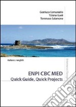 ENPI CBC MED. Quick guide, quick projects. Ediz. italiana e inglese libro