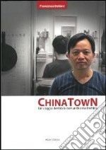 China town. Un viaggio dentro la comunità sino-trentina libro