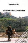 Dizionario monasteracese. Ediz. integrale libro di Ciccia Giosuè S.
