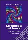 L'iridologia nel tempo. Storia dell'iridologia. Il cronorischio libro