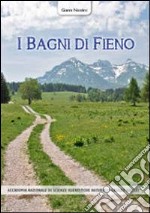 I bagni di fieno. Storia del benessere curativo a Garniga Terme e nel territorio del Trentino-Alto Adige libro