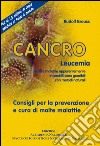 Cancro leucemia. E altre malattie apparentemente incurabili sono guaribili con metodi naturali. Consigli per la prevenzione e cura di molte malattie libro di Breuss Rudolf