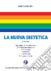 La nuova dietetica. Equilibrio termico del corpo, combinazioni alimentari, trofoterapia, trofologia, prandiologia, trofogastronomia libro