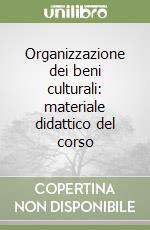 Organizzazione dei beni culturali: materiale didattico del corso libro