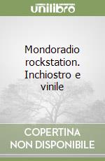 Mondoradio rockstation. Inchiostro e vinile libro