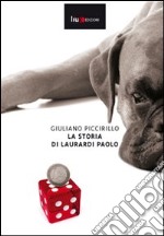 La storia di Laurardi Paolo libro