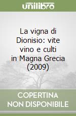 La vigna di Dionisio: vite vino e culti in Magna Grecia (2009) libro