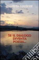 Se il dialogo diventa poesia... libro