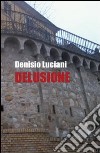 Delusione libro di Luciani Denisio