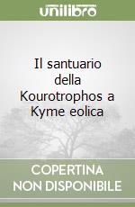 Il santuario della Kourotrophos a Kyme eolica