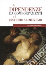 Le dipendenze da comportamenti e disturbi alimentari