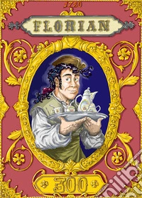 Florian 300. The Caff� Florian coffeehouse in Venice. A 300-year-old- story. Ediz. illustrata. Con cartolina segnalibro