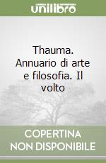 Thauma. Annuario di arte e filosofia. Il volto libro