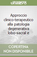 Approccio clinico-terapeutico alla patologia degenerativa lobo-sacral e libro