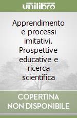 Apprendimento e processi imitativi. Prospettive educative e ricerca scientifica libro