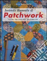 Secondo manuale di patchwork. Con tecniche illustrate libro