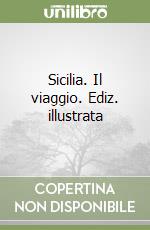 Sicilia. Il viaggio. Ediz. illustrata