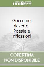 Gocce nel deserto. Poesie e riflessioni