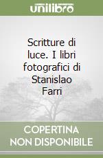 Scritture di luce. I libri fotografici di Stanislao Farri libro