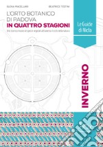 L'Orto botanico di Padova. Inverno. In quattro stagioni. Ediz. illustrata libro