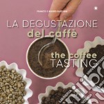 La degustazione del caffè. Ediz. italiana e inglese