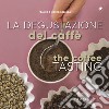 La degustazione del caffè. Ediz. italiana e inglese libro di Bazzara Mauro Bazzara Franco