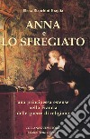 Anna e lo Sfregiato. Una principessa estense nella Francia delle guerre di religione libro di Bianchini Braglia Elena