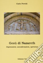 Gesù di Nazareth, impressioni, considerazioni, speranze libro