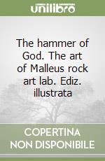 The hammer of God. The art of Malleus rock art lab. Ediz. illustrata libro