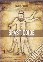 Spasticoide. Sopravvivenza nella giungla normodotata libro