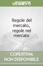 Regole del mercato, regole nel mercato libro