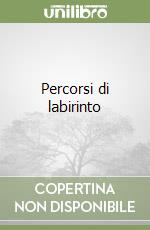 Percorsi di labirinto libro