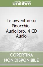 Le avventure di Pinocchio. Audiolibro. 4 CD Audio libro