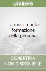 La musica nella formazione della persona libro