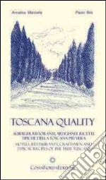 Toscanaquality. Alberghi, ristoranti, artigiani e ricette tipiche della Toscana più vera. Ediz. multilingue