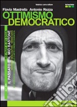 Ottimismo democratico. Ediz. italiana e inglese. Con DVD libro