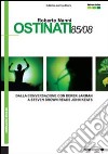 Ostinati 85/08. Dalla conversazione con Derek Jarman a Steven Brown reads John Keats. Ediz. italiana e inglese. Con DVD libro di Nanni Roberto