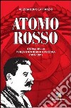 Atomo rosso. Storia della forza strategica sovietica (1945-1991) libro