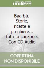 Baa-bà. Storie, ricette e preghiere... fatte a canzone. Con CD Audio