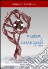 Vescovi a Catanzaro (1792-1851) libro di Cantisani Antonio