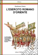 L'esercito romano d'Oriente. Da Giustiniano ai Comneni