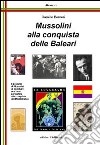 Mussolini alla conquista delle Baleari libro di Berneri Camillo