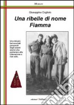 Una ribelle di nome Fiamma libro