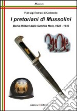 I pretoriani di Mussolini. Storia militare delle camicie nere (1923-1943) libro