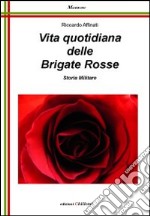 Vita quotidiana delle Brigate Rosse libro