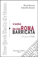 Vi scrivo da una Roma barricata