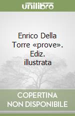 Enrico Della Torre «prove». Ediz. illustrata libro