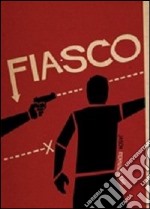 Fiasco. Un gioco di grandi ambizioni e scarso controllo sui propri istinti libro