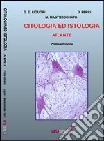 Citologia ed istologia. Atlante. Ediz. illustrata libro