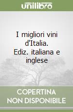 I migliori vini d'Italia. Ediz. italiana e inglese libro